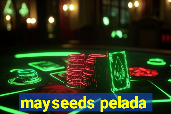 mayseeds pelada